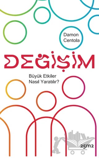 Değişim - Büyük Etkiler Nasıl Yaratılır? – Damon Centola – 25m2 Kitap kitap kapağı