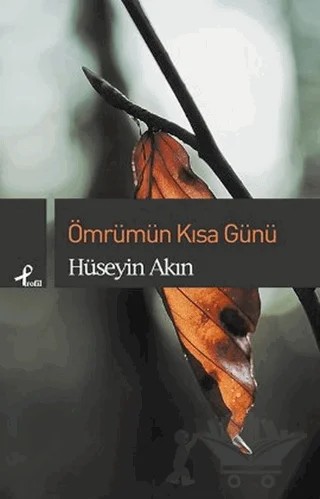 Ömrümün Kısa Günü – Hüseyin Akın – Profil Kitap kitap kapağı