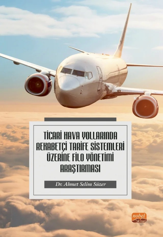 Ticari Hava Yollarında Rekabetçi Tarife Sistemleri Üzerine Filo Yönetimi Araştırması – Ahmet Selim Süzer – Nobel Bilimsel Eserler kitap kapağı
