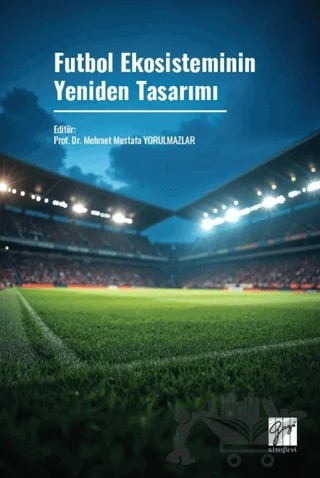 Futbol Ekosisteminin Yeniden Tasarımı – Kolektif – Gazi Kitabevi kitap kapağı