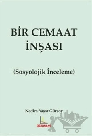 Bir Cemaat İnşası (Sosyolojik İnceleme) – Nedim Yaşar Gürsoy – Rezonans Yayıncılık kitap kapağı