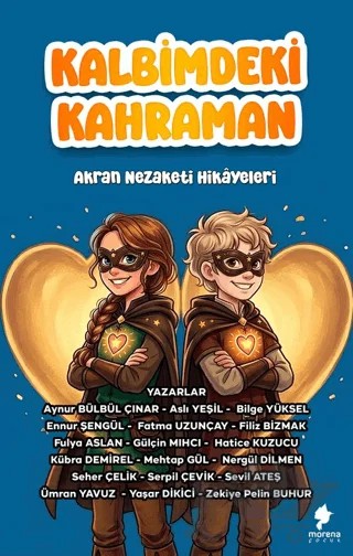 Kalbimdeki Kahraman – Aynur Bülbül Çınar, Aslı Yeşil, Bilge Yüksel, Ennur Şengül, Fatma Uzunçay – Morena Yayınevi kitap kapağı