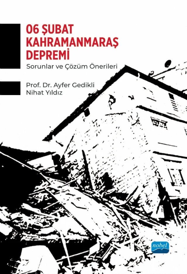 6 ŞUBAT KAHRAMANMARAŞ DEPREMİ - Sorunlar ve Çözüm Önerileri – Ayfer Gedikli, Cihan Yavuz Taş, Fatma Erdoğan, Hamza Ateş, Hande Çalışkan Terzioğlu, Kürşat Esat Alyamaç, Mehmet Emin Arslan, Murat Utkucu, Mustafa Koç, Nihat Yıldız, Obiyathulla Ismath Bacha, Seyfettin Erdoğan, Veysel Eren, Yakup Bulut, Zülkif Dağlı – Nobel Akademik Yayıncılık kitap kapağı