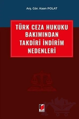 Türk Ceza Hukuku Bakımından Takdiri İndirim Nedenleri – Kaan Polat – Adalet Yayınevi kitap kapağı