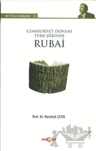 Cumhuriyet Dönemi Türk Şiirinde Rubai – Nurullah Çetin – Akçağ Yayınları kitap kapağı