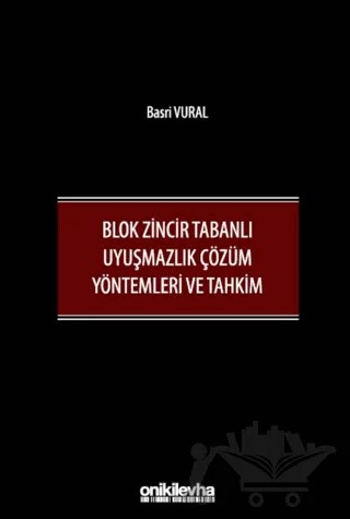 Blok Zincir Tabanlı Uyuşmazlık Çözüm Yöntemleri ve Tahkim – Basri Vural – On İki Levha Yayınları kitap kapağı