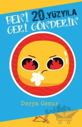 Beni 20.Yüzyıla Geri Gönderin – Derya Cesur – Kırmızı Çatı Yayınları kitap kapağı