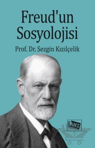 Freud’un Sosyolojisi – Sezgin Kızılçelik – Anı Yayıncılık kitap kapağı