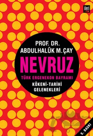 Nevruz - Türk Ergenekon Bayramı – Abdülhaluk M. Çay – İleri Yayınları kitap kapağı