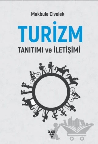Turizm İletişimi ve Tanıtımı – Makbule Civelek – Sarmal Kitabevi kitap kapağı