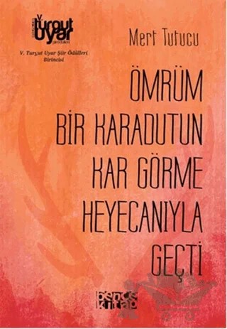 Ömrüm Bir Karadutun Kar Görme Heyecanıyla Geçti – Mert Tutucu – Bencekitap kitap kapağı
