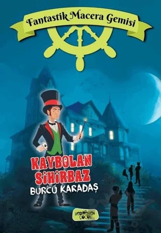 Kaybolan Sihirbaz – Burcu Karadaş – Yediveren Çocuk kitap kapağı