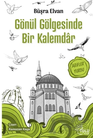 Gönül Gölgesinde Bir Kalemdar – Büşra Elvan – Tulu Kitap kitap kapağı