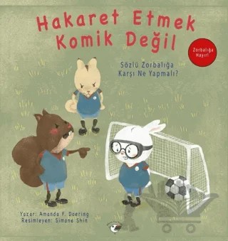 Hakaret Etmek Komik Değil - Zorbalığa Hayır! – Amanda F. Doering – Minik Kuş Kitap kitap kapağı