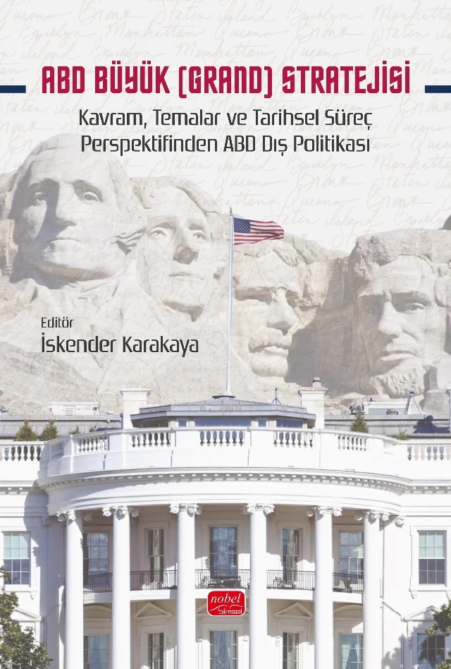 ABD BÜYÜK (GRAND) STRATEJİSİ - Kavram, Temalar ve Tarihsel Süreç Perspektifinden ABD Dış Politikası – Barış Gürsoy, Cenk Özgen, Emre Yürük, Gökhan Telatar, Kaan Kutlu Ataç, Mehmet Dağ, Mehmet Durkaya, Mehmet Erkin Kara, Mehmet Sait Dilek, Mesut Şöhret, Muharrem Gürkaynak, Murat Ülgül, Öncel Sençerman, Selim Kurt, Serkan Gül, Sevda Korhan Barış, Sibel Elif Özdilek, Sina Kısacık, Turgay Demir, Yasemin – Nobel Bilimsel Eserler kitap kapağı