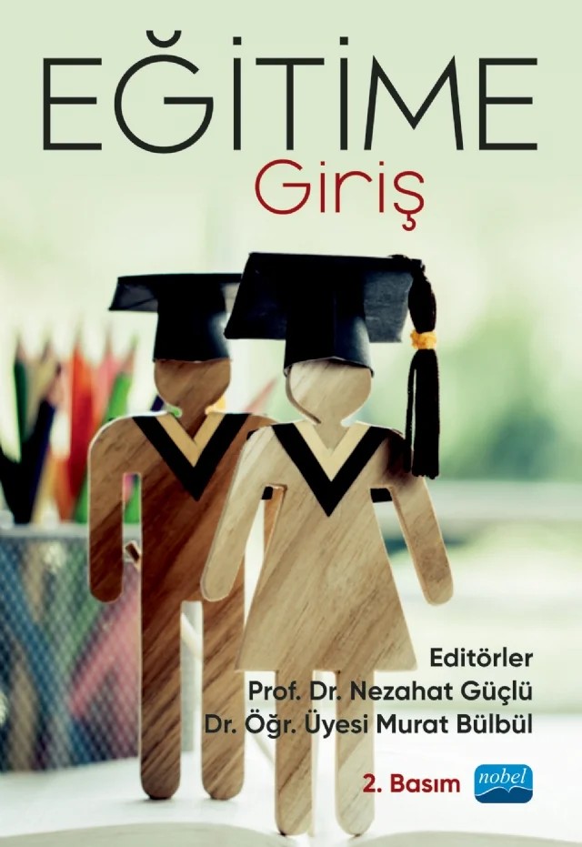 EĞİTİME GİRİŞ – Abbas Ertürk, Bahadır Gülbahar, Bilgen Kıral, Burcu Yavuz Tabak, Emine Önder, Ergün Recepoğlu, Erinç Karataş, Erol Ata, Kemal Öztemel, Mehmet Kemal Aydın, Melek Çakmak, Murat Bülbül, Mustafa Bayrakçı, Nazife Karadağ Nezahat Güçlü, Ömür Çoban Öznur Tulunay Ateş, Serçin Karataş – Nobel Akademik Yayıncılık kitap kapağı
