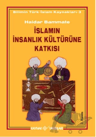 İslamın İnsanlık Kültürüne Katkısı – Haidar Bammate – Kaynak Yayınları kitap kapağı