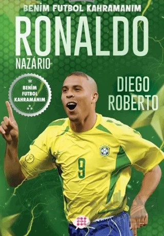 Ronaldo Nazario – Benim Futbol Kahramanım – Diego Roberto – Dokuz Çocuk kitap kapağı