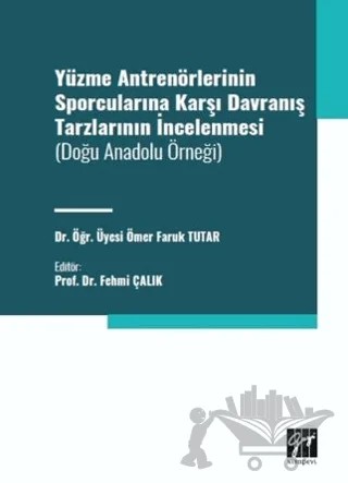 Yüzme Antrenörlerinin Sporcularına Karşı Davranış Tarzlarının İncelenmesi – Ömer Faruk Tutar – Gazi Kitabevi kitap kapağı