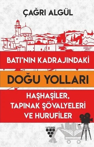 Batının Kadrajındaki Doğu Yolları – Çağrı Algül – Urzeni Yayıncılık kitap kapağı