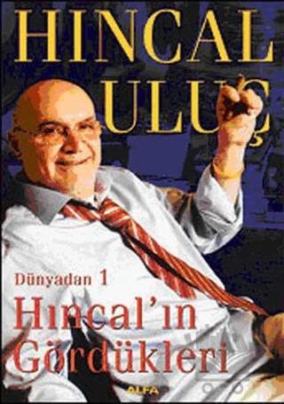 Hıncal’ın Gördükleri Dünyadan 1 – Hıncal Uluç – Alfa Yayınları kitap kapağı