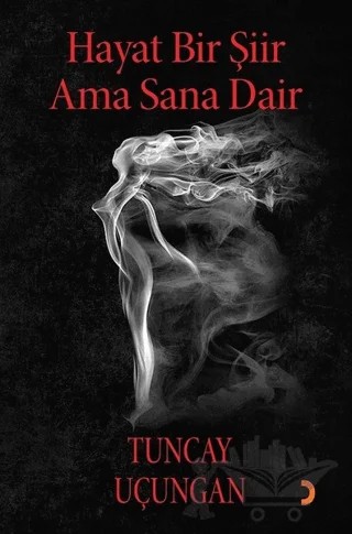 Hayat Bir Şiir Ama Sana Dair – Tuncay Uçungan – Cinius Yayınları kitap kapağı
