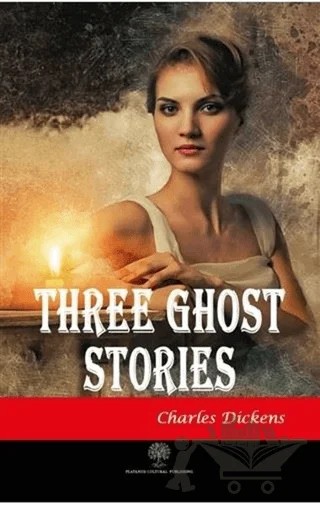 Three Ghost Stories – Charles Dickens – Platanus Publishing kitap kapağı