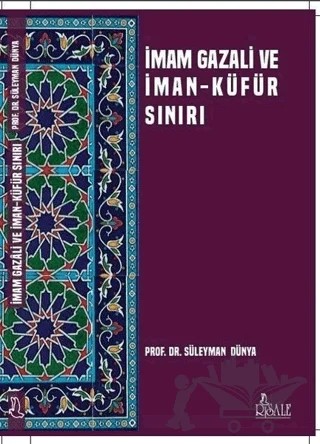 İmam Gazali ve İman Küfür Sınırı – Süleyman Dünya – Risale Yayınları kitap kapağı