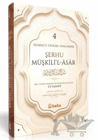 Sünneti Doğru Anlamak - Şerhu Müşkilil Asar - 4. Cilt – İmam Tahavi – Beka Yayınları kitap kapağı