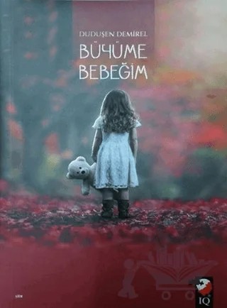 Büyüme Bebeğim – Duduşen Demirel – IQ Kültür Sanat Yayıncılık kitap kapağı