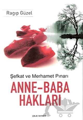 Şefkat ve Merhamet Pınarı - Anne Baba Hakları – Ragıp Güzel – Çelik Yayınevi kitap kapağı