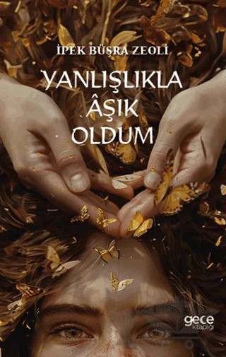 Yanlışlıkla Aşık Oldum – İpek Büşra Zeoli – Gece Kitaplığı kitap kapağı
