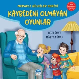 Meraklı Bilgiler Serisi - Kaybedeni Olmayan Oyunlar – Recep Ünver, Müzeyyen Ünver – Martı Çocuk Yayınları kitap kapağı
