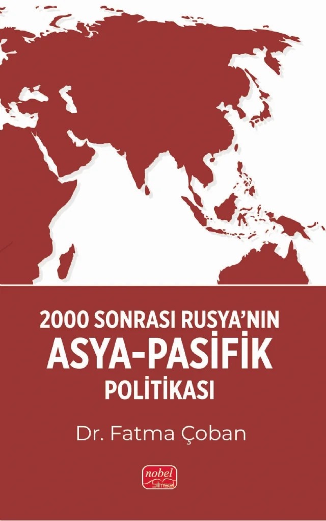 2000 Sonrası Rusya’nın Asya-Pasifik Politikası – Fatma Çoban – Nobel Bilimsel Eserler kitap kapağı