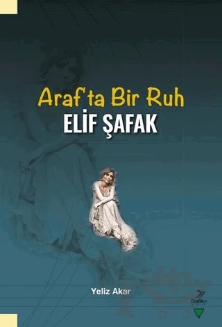 Araf’ta Bir Ruh Elif Şafak – Yeliz Akar – Grafiker Yayınları kitap kapağı