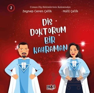 Diş Doktorum Bir Kahraman – Zeynep Ceren Çelik, Halil Çelik – Tilki Kitap kitap kapağı