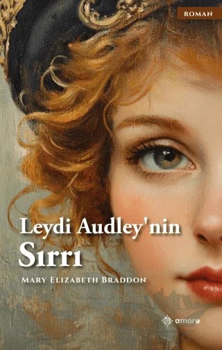 Leydi Audleynin Sırrı – Mary Elizabeth Braddon – Amore Yayınevi kitap kapağı