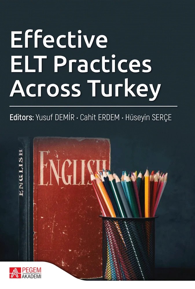 Effective ELT Practices Across Turkey – Yusuf Demir, Aydan Irgatoğlu, Cahit Erdem, Cem Özışık – Pegem Akademi Yayıncılık kitap kapağı