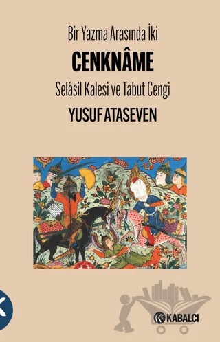 Bir Yazma Arasında İki Cenkname - Selasil Kalesi ve Tabut Cengi – Yusuf Ataseven – Kabalcı Yayınevi - Doruk Yayınları kitap kapağı