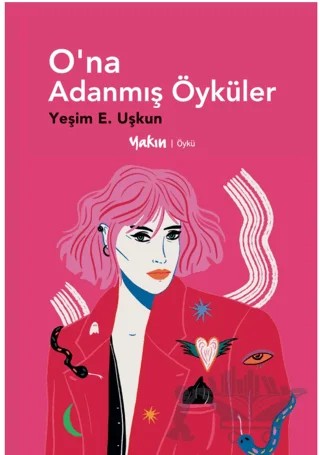 O’na Adanmış Öyküler – Yeşim E. Uşkun – Yakın Kitabevi kitap kapağı