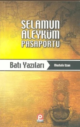 Selamun Aleyküm Pasaportu: Batı Yazıları – Mustafa Uzun – Pınar Yayınları kitap kapağı