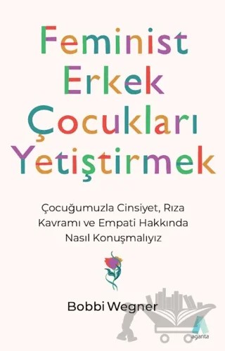 Feminist Erkek Çocukları Yetiştirmek – Bobbi Wegner – Aganta Yayınları kitap kapağı