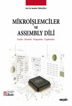 Mikroişlemciler ve Assembly Dili Esaslar – Sistemler – Programlar – Uygulamalar – Nurettin Topaloğlu – Seçkin Yayıncılık kitap kapağı