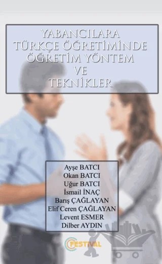 Yabancılara Türkçe Öğretiminde Öğretim Yönetim Ve Teknikler – Ayşe Batcı, Okan Batcı, Uğur Batcı, İsmail İnaç, Barış Çağlayan, Elif Ceren Çağlayan, Levent Esmer, Dilber Aydın – Festival Yayıncılık kitap kapağı