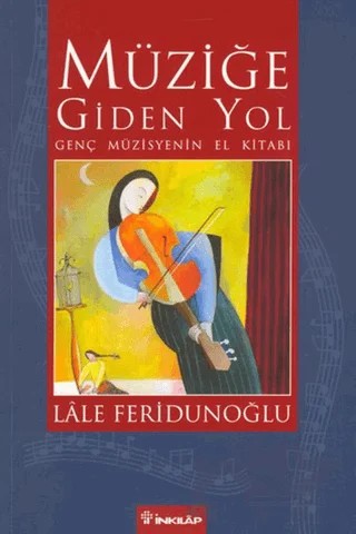 Müziğe Giden Yol – Lale Feridunoğlu – İnkılap Kitabevi kitap kapağı