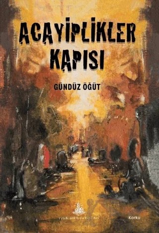 Acayiplikler Kapısı – Gündüz Öğüt – Yitik Ülke Yayınları kitap kapağı