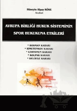 Avrupa Birliği Hukuk Sisteminin Spor Hukukuna Etkileri – Hüseyin Alpay köse – Legal Yayıncılık kitap kapağı