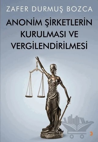 Anonim Şirketlerin Kurulması ve Vergilendirilmesi – Zafer Durmuş Bozca – Cinius Yayınları kitap kapağı