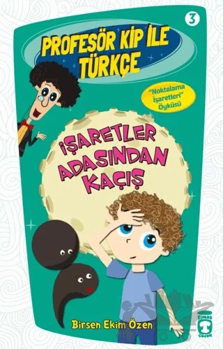 Profesör Kip ile Türkçe 3 - İşaretler Arasından Kaçış – Birsen Ekim Özen – Timaş Çocuk kitap kapağı