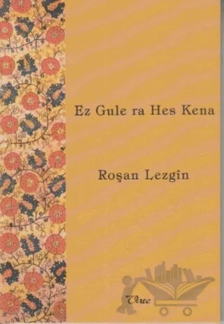 Ez Gule ra Hes Kena – Roşan Lezgîn – Vate Yayınevi kitap kapağı